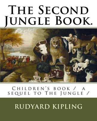 The Second Jungle Book Childrens Book A Sequel To The Jungle Paperback - 