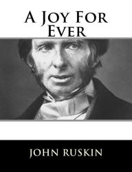 Title: A Joy For Ever, Author: John Ruskin