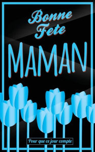 Title: Bonne Fete Maman: Bleu - Carte (fete des meres) mini livre d'or 