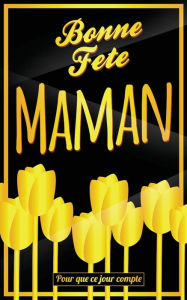 Title: Bonne Fete Maman: Jaune - Carte (fete des meres) mini livre d'or 