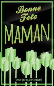 Title: Bonne Fete Maman: Vert - Carte (fete des meres) mini livre d'or 