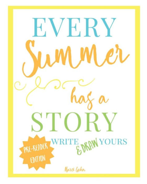 Every Summer Has a Story: Pre-Reader Edition: Write & Draw Yours