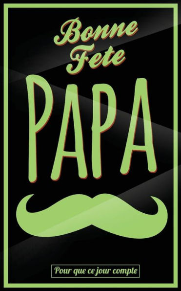 Bonne Fete Papa: Vert (moustache) - Carte (fete des peres) mini livre d'or "Pour que ce jour compte" (12,7x20cm)