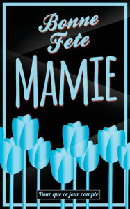 Title: Bonne Fete Mamie: Bleu - Carte (fete des grands-meres) mini livre d'or 