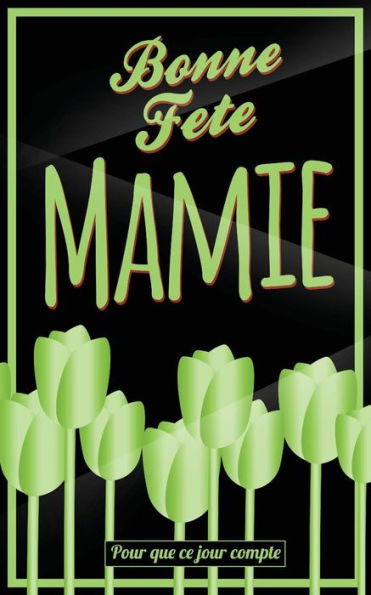 Bonne Fete Mamie: Vert - Carte (fete des grands-meres) mini livre d'or "Pour que ce jour compte" (12,7x20cm)