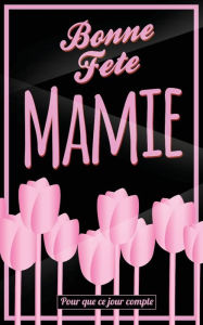 Title: Bonne Fete Mamie: Rose - Carte (fete des grands-meres) mini livre d'or 