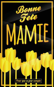 Title: Bonne Fete Mamie: Jaune - Carte (fete des grands-meres) mini livre d'or 