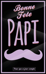 Title: Bonne Fete Papi: Violet (moustache) - Carte (fete des grands-peres) mini livre d'or 