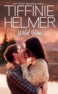 Title: Wild Fire, Author: Tiffinie Helmer