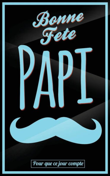 Bonne Fete Papi: Bleu (moustache) - Carte (fete des grands-peres) mini livre d'or "Pour que ce jour compte" (12,7x20cm)