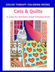 Title: Cat & Quilts Color by Numbers Adult Coloring Book, Author: Color Therapy Coloring Books