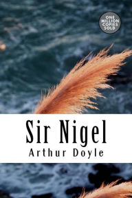 Title: Sir Nigel, Author: Arthur Conan Doyle