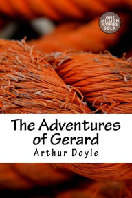 Title: The Adventures of Gerard, Author: Arthur Conan Doyle