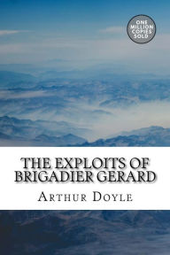 Title: The Exploits Of Brigadier Gerard, Author: Arthur Conan Doyle