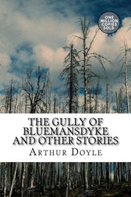 Title: The Gully of Bluemansdyke And Other stories, Author: Arthur Conan Doyle