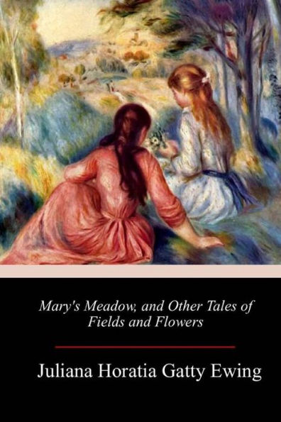 Mary's Meadow, and Other Tales of Fields Flowers