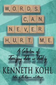 Title: Words Can Never Hurt Me, Author: Kenneth Kohl