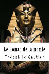Title: Le Roman de la momie, Author: Theophile Gautier
