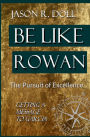 Be Like Rowan: The Pursuit of Excellence - Getting A Message To Garcia