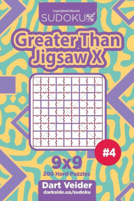 Title: Sudoku Greater Than Jigsaw X - 200 Hard Puzzles 9x9 (Volume 4), Author: Dart Veider