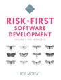 Risk-First Software Development: Volume 1: The Menagerie