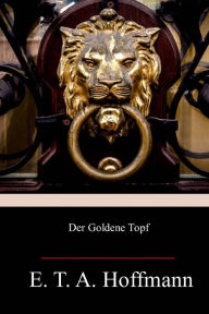 Title: Der Goldene Topf, Author: E T a Hoffmann