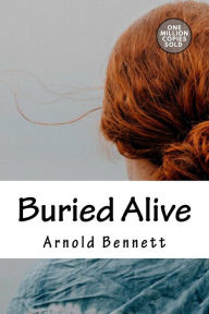Title: Buried Alive, Author: Arnold Bennett