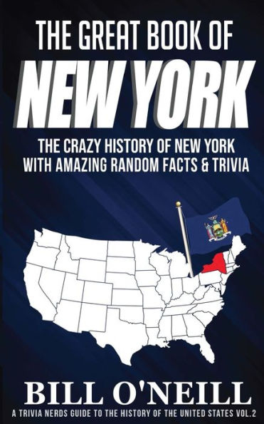 The Great Book of New York: The Crazy History of New York with Amazing Random Facts & Trivia