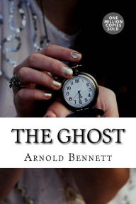 Title: The Ghost, Author: Arnold Bennett