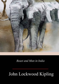 Title: Beast and Man in India, Author: John Lockwood Kipling