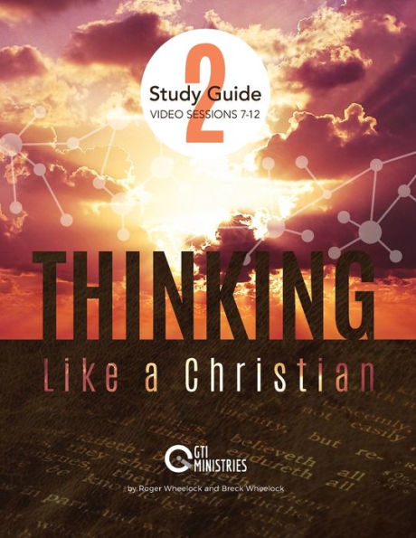 Thinking Like a Christian Study Guide, Series 2: Video Series Study Guide