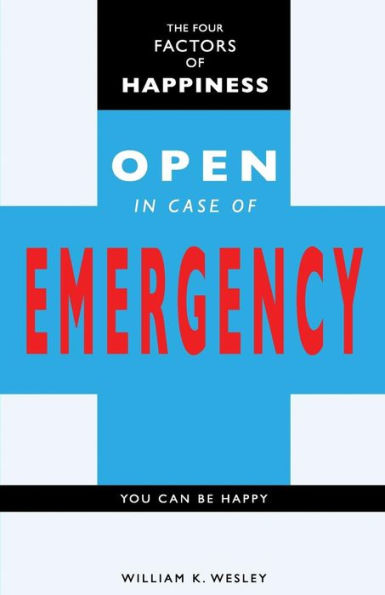 The Four Factors of Happiness: Open In Case Of Emergency