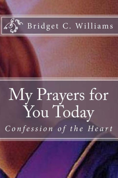 My Prayers for You Today: Confession of the Heart