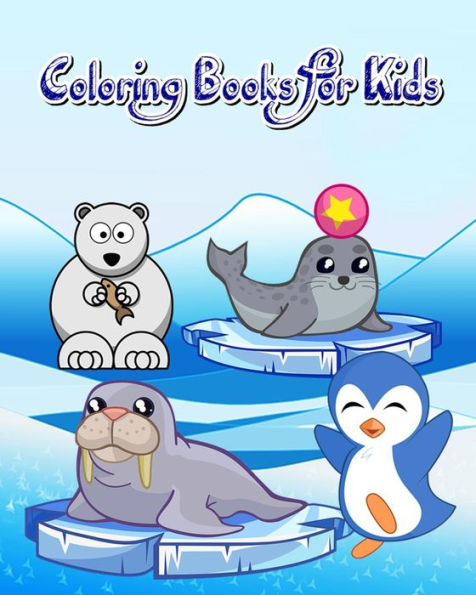 Coloring Books for Kids: Cute Arctic Animals Coloring Books for Kids (Plus Activities Book for Kids Ages 4-8)