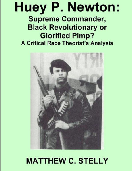 Huey P. Newton: Supreme Commander, Black Revolutionary or Glorified Pimp?