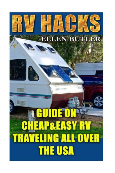 RV Hacks: Guide On Cheap&Easy RV Traveling All Over The USA