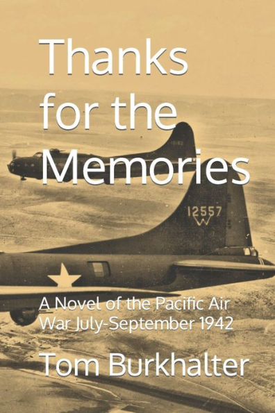 Thanks for the Memories: A Novel of the Pacific Air War July-September 1942