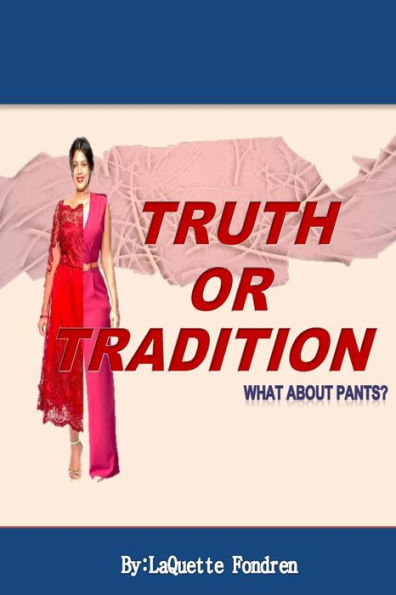 Truth Or Tradition: what about pants?