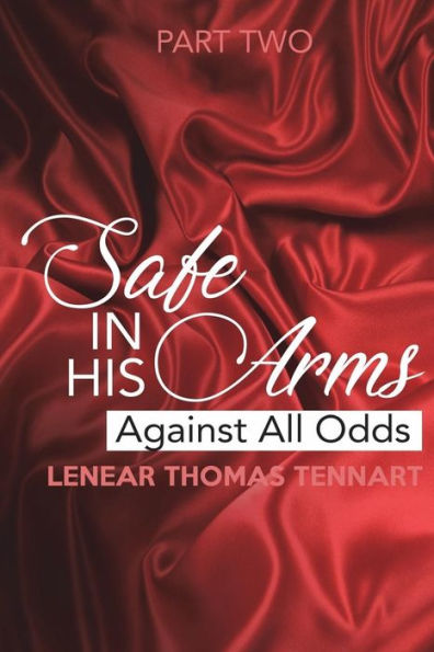 Safe In His Arms (Part Two): Against All Odds