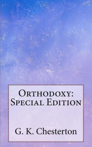 Title: Orthodoxy: Special Edition, Author: G. K. Chesterton