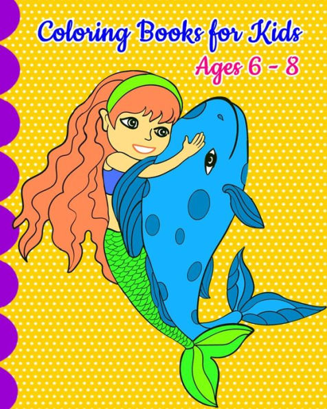 Coloring Books for Kids Ages 6 - 8: Mermaid Coloring Book, Super Cute Mermaids to Color for Relaxation (Jumbo Coloring Book)