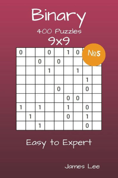 Binary Puzzles - 400 Easy to Expert 9x9 vol. 5