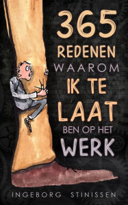 Title: 365 Redenen waarom ik te laat ben op het werk, Author: Ingeborg Stinissen