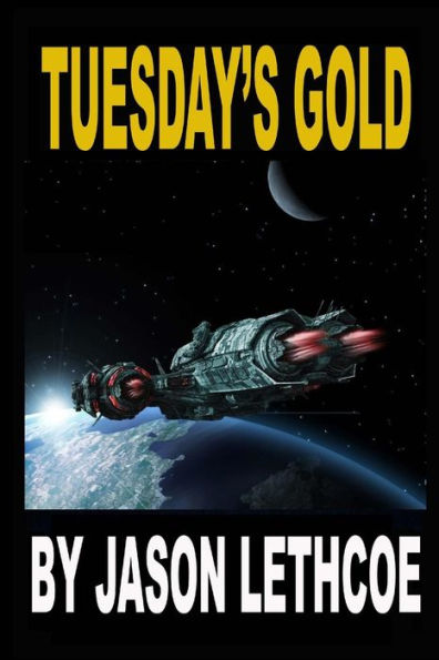 Tuesday's Gold: A rollicking, space western filled with gunfights, androids and a mysterious question.