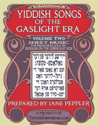 Title: Yiddish Songs of the Gaslight Era Volume 2, Author: Jane Peppler