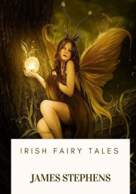 Title: Irish Fairy Tales, Author: James Stephens