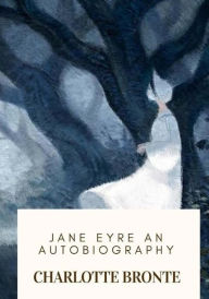 Title: Jane Eyre An Autobiography, Author: Charlotte Brontë