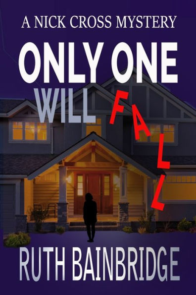 Only One Will Fall: Book One: The Nick Cross Mysteries