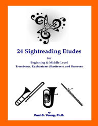 Title: 24 Sightreading Etudes: for Beginning and Middle Level Trombones, Euphoniums (Bar, Author: Paul G Young PH D