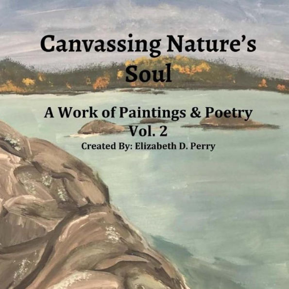 Canvassing Nature's Soul: A Work Of Poetry and Poems